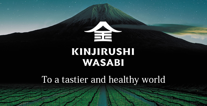 Kinjirushi Wasabi, To a tastier and healthy world
